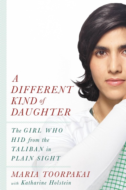 A Different Kind of Daughter - Maria Toorpakai, Katharine Holstein