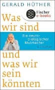 Was wir sind und was wir sein könnten - Gerald Hüther