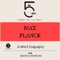 Cover-Bild zum Titel 'Max Planck: A short biography' von 'George Fritsche, Minute Biographies, Minutes'