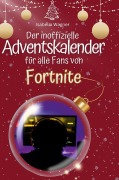 Cover-Bild zum Titel 'Der inoffizielle Adventskalender für alle Fans von Fortnite' von 'Isabella Wagner'