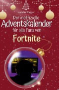 Cover-Bild zum Titel 'Der inoffizielle Adventskalender für alle Fans von Fortnite' von 'Isabella Wagner'