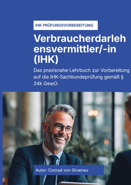 Der § 34k GewO Verbraucherdarlehensvermittler (IHK) - Conrad von Gruenau