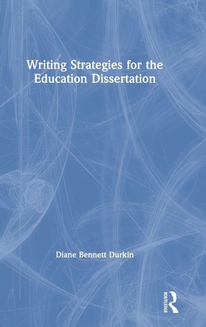 Writing Strategies for the Education Dissertation - Diane Bennett Durkin
