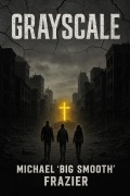 Cover-Bild zum Titel 'Grayscale' von 'Michael "Big Smooth" Frazier'