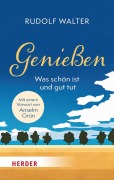 Cover-Bild zum Titel 'Genießen - was schön ist und gut tut' von 'Rudolf Walter'