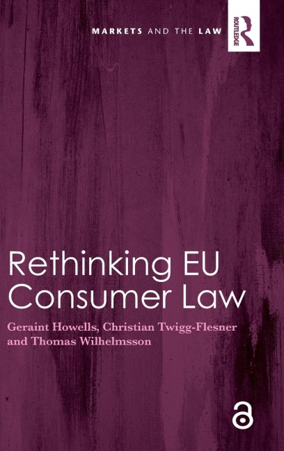 Rethinking EU Consumer Law - Geraint Howells, Christian Twigg-Flesner, Thomas Wilhelmsson