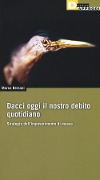 Cover-Bild zum Titel 'Dacci oggi il nostro debito quotidiano. Strategie dell'impoverimento di massa' von 'Marco Bersani'