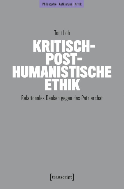Kritisch-posthumanistische Ethik - Toni Loh