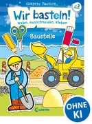 Cover-Bild zum Titel 'Wir basteln! - Malen, Ausschneiden, Kleben - Baustelle' von ''