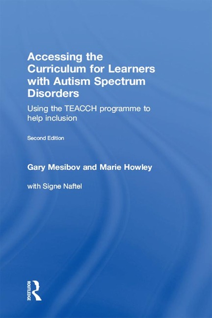 Accessing the Curriculum for Learners with Autism Spectrum Disorders - Gary Mesibov, Marie Howley, Signe Naftel