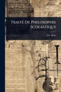 Cover-Bild zum Titel 'TraitÃ(c) De Philosophie Scolastique' von 'Ã& Blanc'