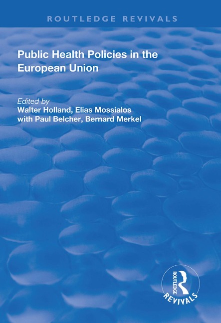 Public Health Policies in the European Union - Walter Holland, Bernard Merkel, Elias Mossialos