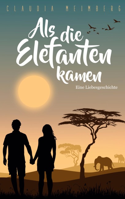 Als die Elefanten kamen - Claudia Meimberg
