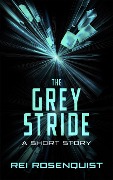 The Grey Stride - Rei Rosenquist