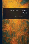 Cover-Bild zum Titel 'The War After the War' von 'Isaac Frederick Marcosson'