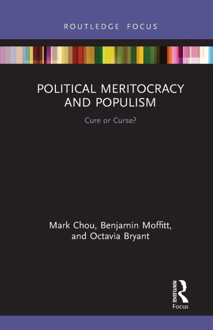 Political Meritocracy and Populism - Mark Chou, Benjamin Moffitt, Octavia Bryant
