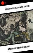 Cover-Bild zum Titel 'Kampagne in Frankreich' von 'Johann Wolfgang von Goethe'