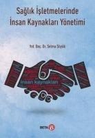 Saglik Isletmelerinde Insan Kaynaklari Yönetimi - Selma Söyük