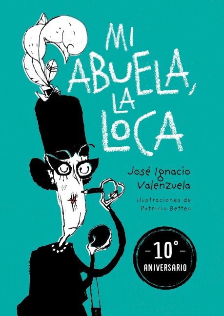 Mi Abuela La Loca (Edición 10 Aniversario) / My Crazy Grandma (10th Anniversary Edition) - José Ignacio Valenzuela