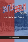 Cover-Bild zum Titel 'The Battle for Berlin, Ontario' von 'W R Chadwick'
