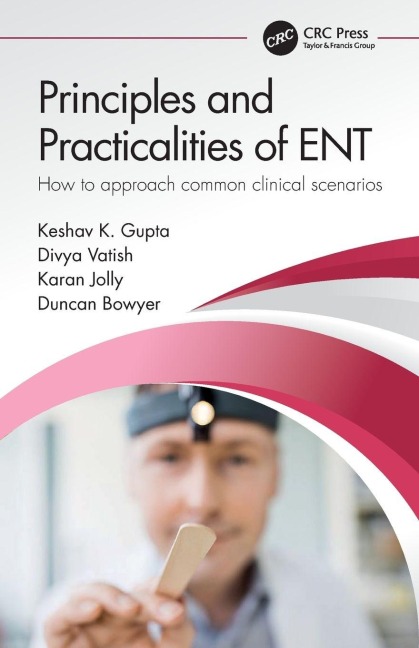 Principles and Practicalities of ENT - Keshav Gupta, Divya Vatish, Karan Jolly