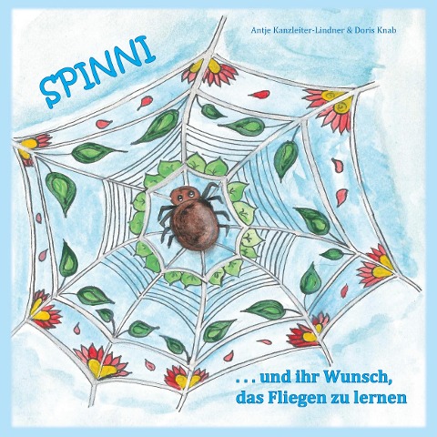 Spinni und ihr Wunsch, das Fliegen zu lernen - Antje Lindner