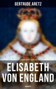 Cover-Bild zum Titel 'Elisabeth von England: Biografie' von 'Gertrude Aretz'
