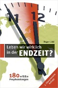Cover-Bild zum Titel 'Leben wir wirklich in der Endzeit?' von 'Roger Liebi'