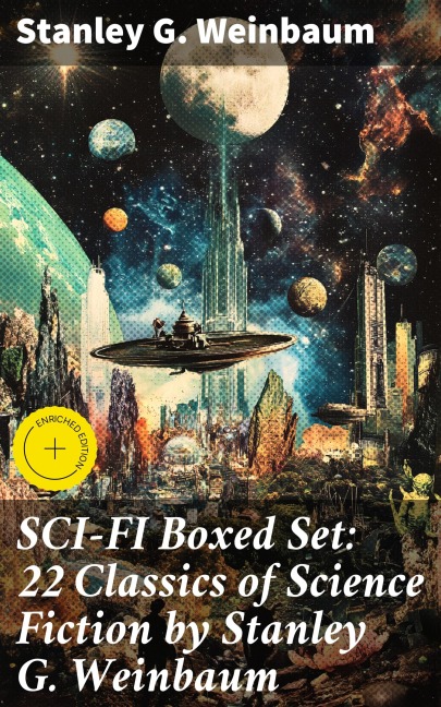 SCI-FI Boxed Set: 22 Classics of Science Fiction by Stanley G. Weinbaum - Stanley G. Weinbaum