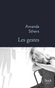 Cover-Bild zum Titel 'Les gestes' von 'Amanda Sthers'