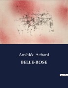 Cover-Bild zum Titel 'BELLE-ROSE' von 'Amédée Achard'