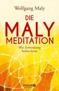 Cover-Bild zum Titel 'Die Maly-Meditation' von 'Wolfgang Maly, Antje Maly-Samiralow'
