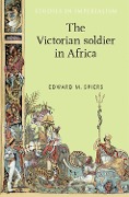 Cover-Bild zum Titel 'The Victorian soldier in Africa' von 'Edward Spiers'