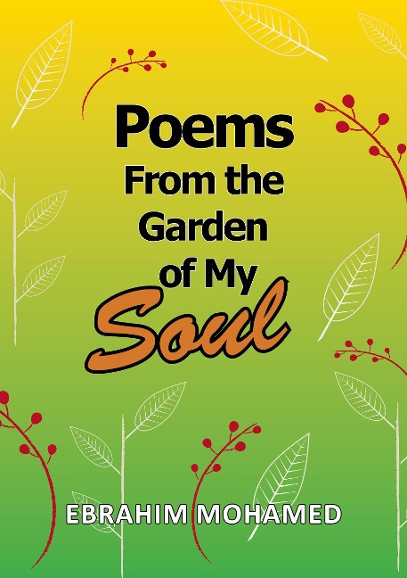 Poems From the Garden of my Soul - Ebrahim Mohamed