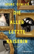 Cover-Bild zum Titel 'Die allerletzte Kaiserin' von 'Irene Diwiak'