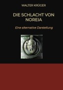 Cover-Bild zum Titel 'Die Schlacht von Noreia' von 'Walter Krüger'