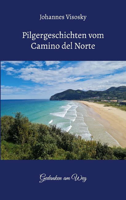Pilgergeschichten vom Camino del Norte - Johannes Visosky