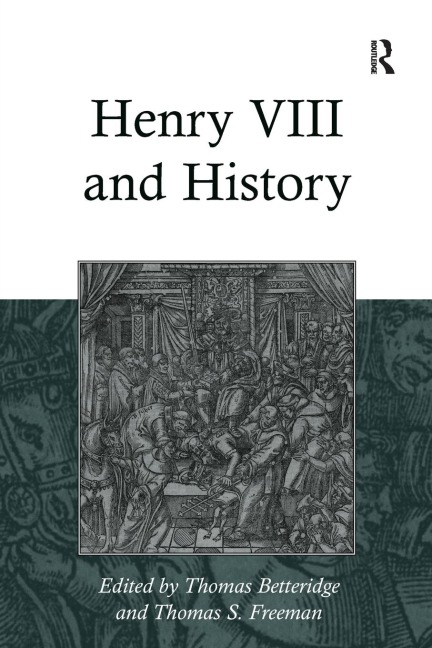 Henry VIII and History - Thomas S. Freeman