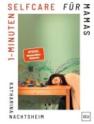 Cover-Bild zum Titel '1-Minuten-Selfcare für Mamas' von 'Katharina Nachtsheim'