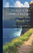 Cover-Bild zum Titel 'Du Culte Des Cabires Chez Les Anciens Irlandais' von 'Adolphe Pictet'