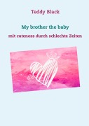 Cover-Bild zum Titel 'My brother the baby' von 'Teddy Black'