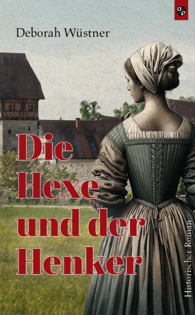 Die Hexe und der Henker - Deborah Wüstner