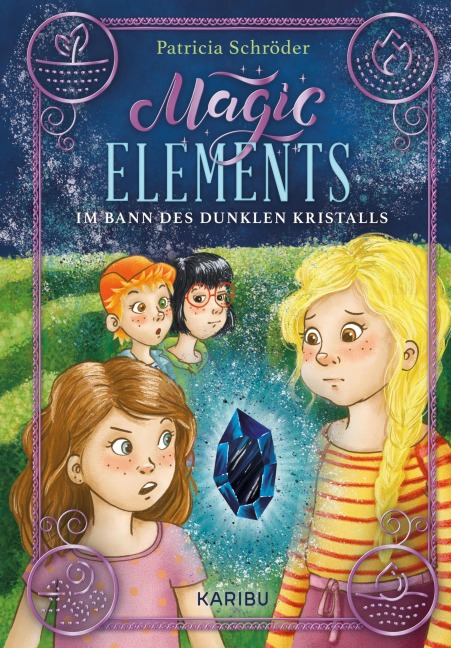 Magic Elements (Band 3) - Im Bann des dunklen Kristalls - Patricia Schröder