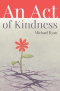 Cover-Bild zum Titel 'An Act of Kindness' von 'Michael Ryan'