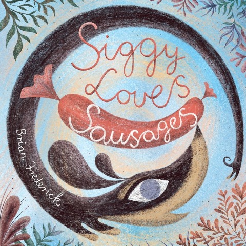 Siggy Loves Sausages - Brian Frederick