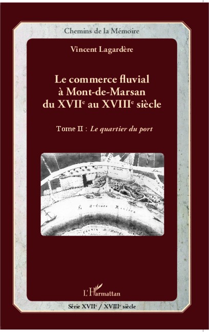 Le commerce fluvial à Mont-de-Marsan du XVIIe au XVIIIe siècle - Vincent Lagardère