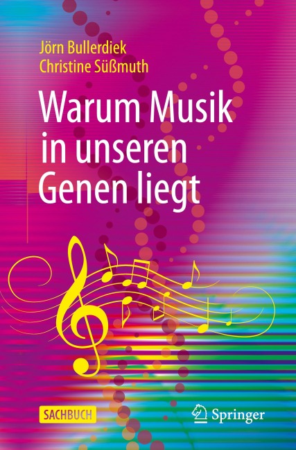 Warum Musik in unseren Genen liegt - Jörn Bullerdiek, Christine Süßmuth