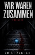 Cover-Bild zum Titel 'Wir waren zusammen' von 'Erik Falkner'