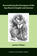 Cover-Bild zum Titel 'Reconsidering the Emergence of the Gay Novel in English and German' von 'James P. Wilper'