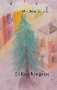 Cover-Bild zum Titel 'Lebkuchengasse' von 'Matthias Gundel'